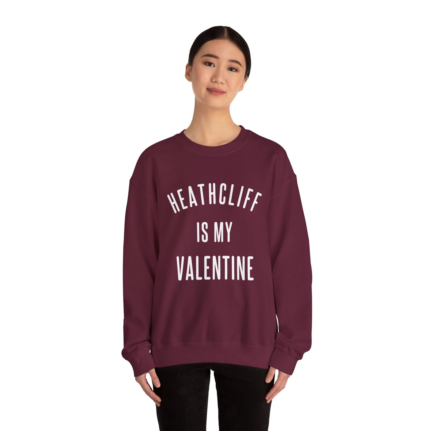 Heathcliff is my Valentine Crewneck Sweatshirt