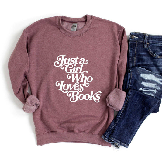 Just A Girl Who Loves Books | Sweatshirt