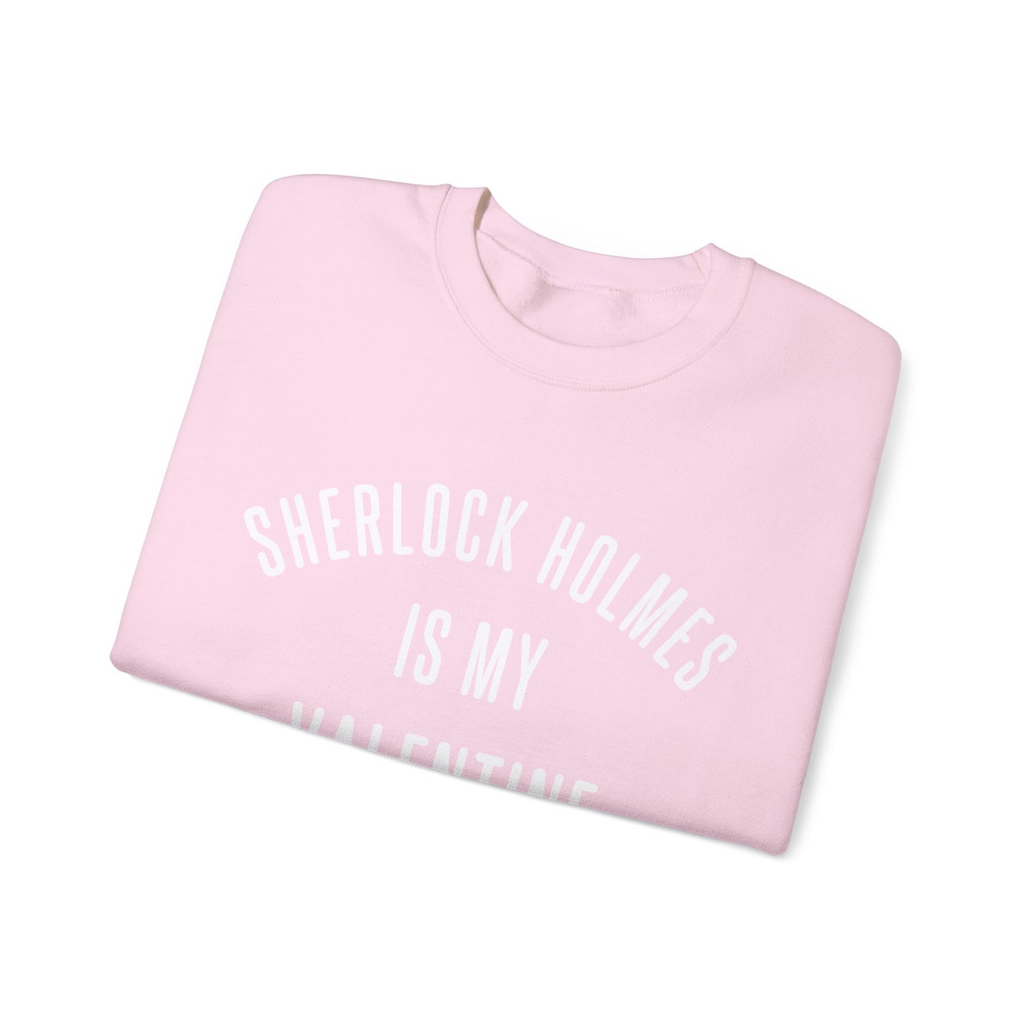 Sherlock Holmes is my Valentine Crewneck Sweatshirt