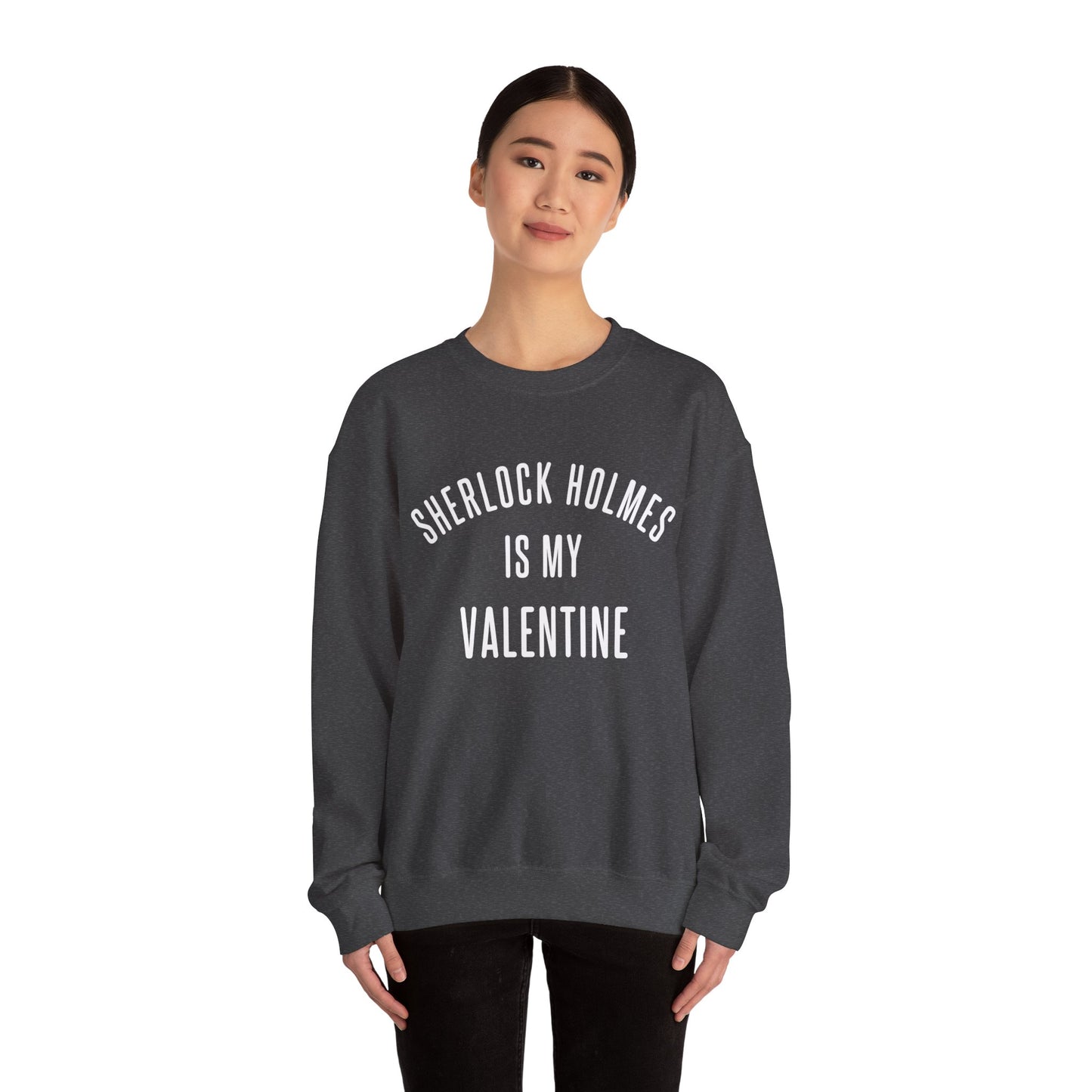 Sherlock Holmes is my Valentine Crewneck Sweatshirt