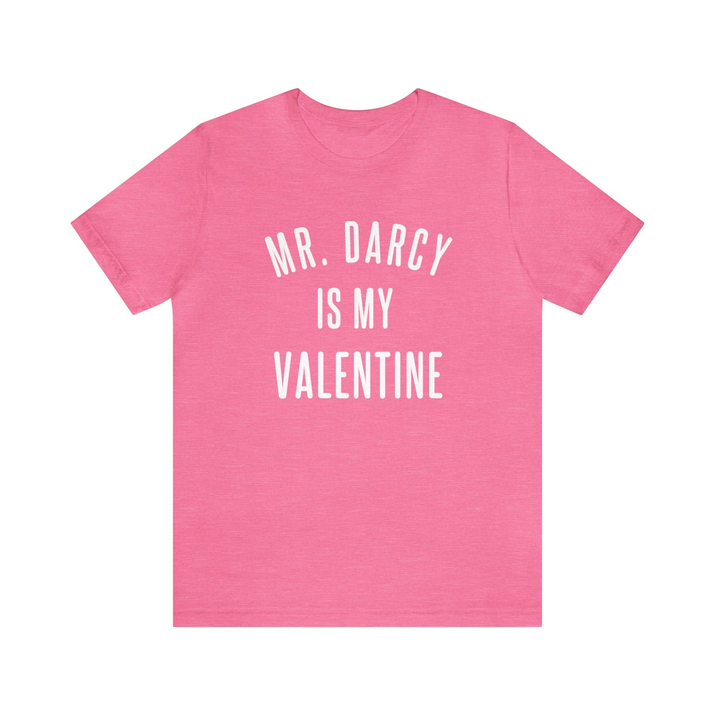 Mr Darcy is my Valentine Short Sleeve Tee