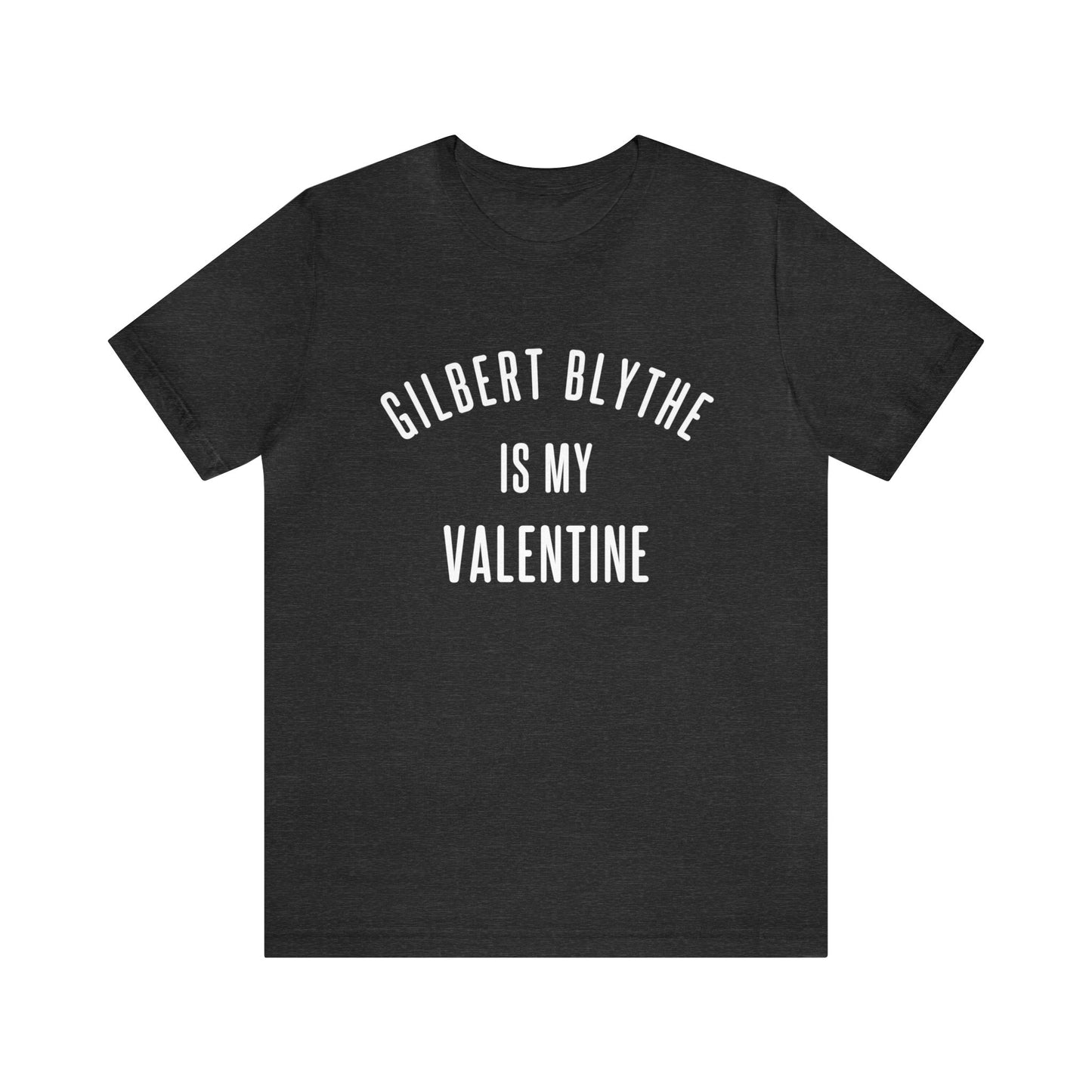 Gilbert Blythe is my Valentine Short Sleeve Tee