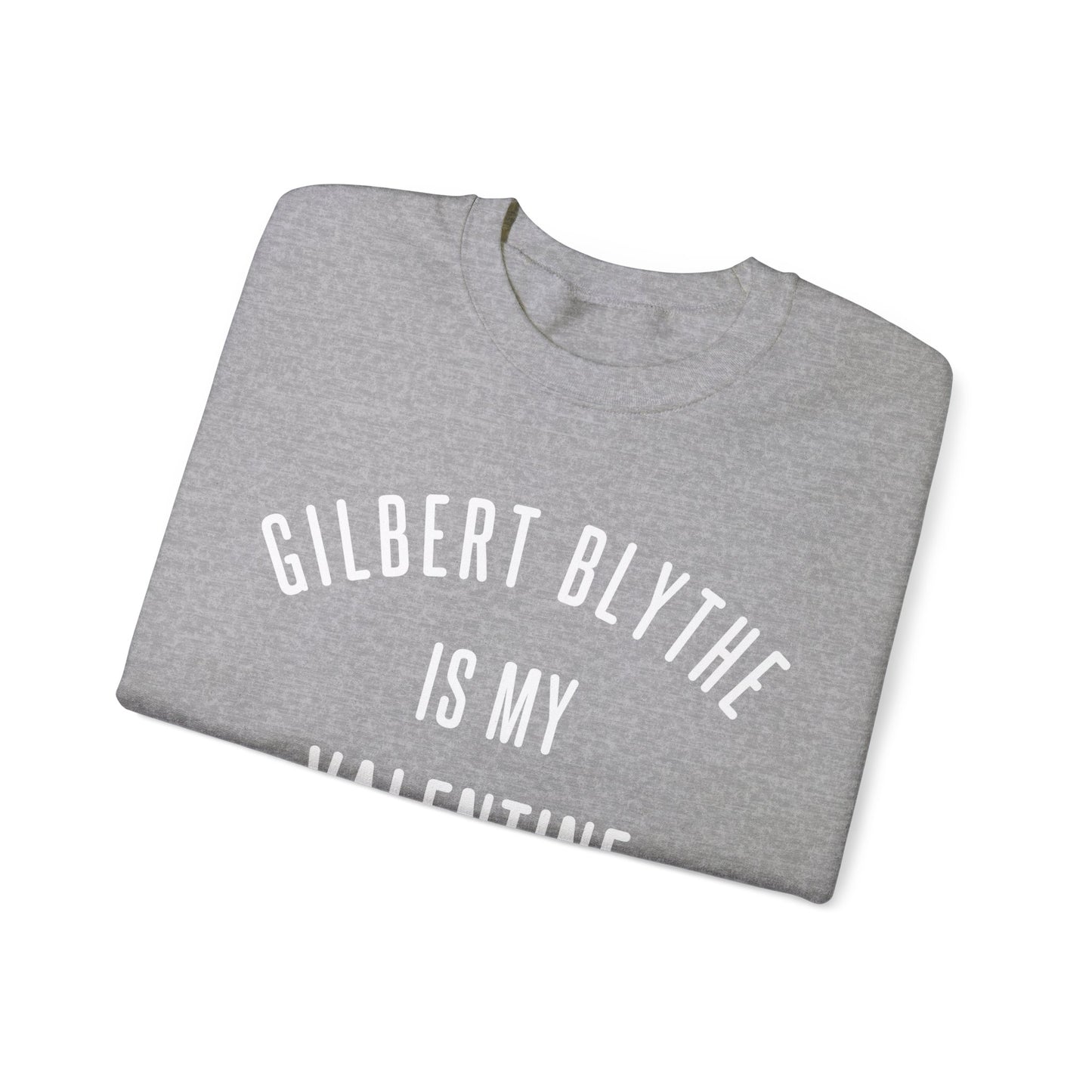 Gilbert Blythe is my Valentine Crewneck Sweatshirt