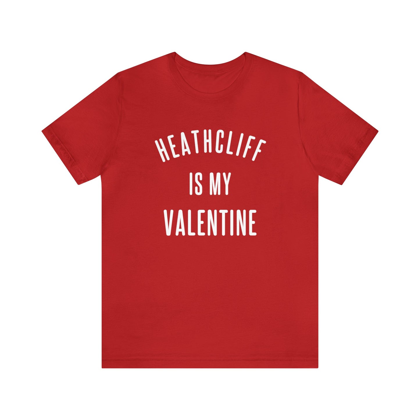 Heathcliff is my Valentine Short Sleeve Tee