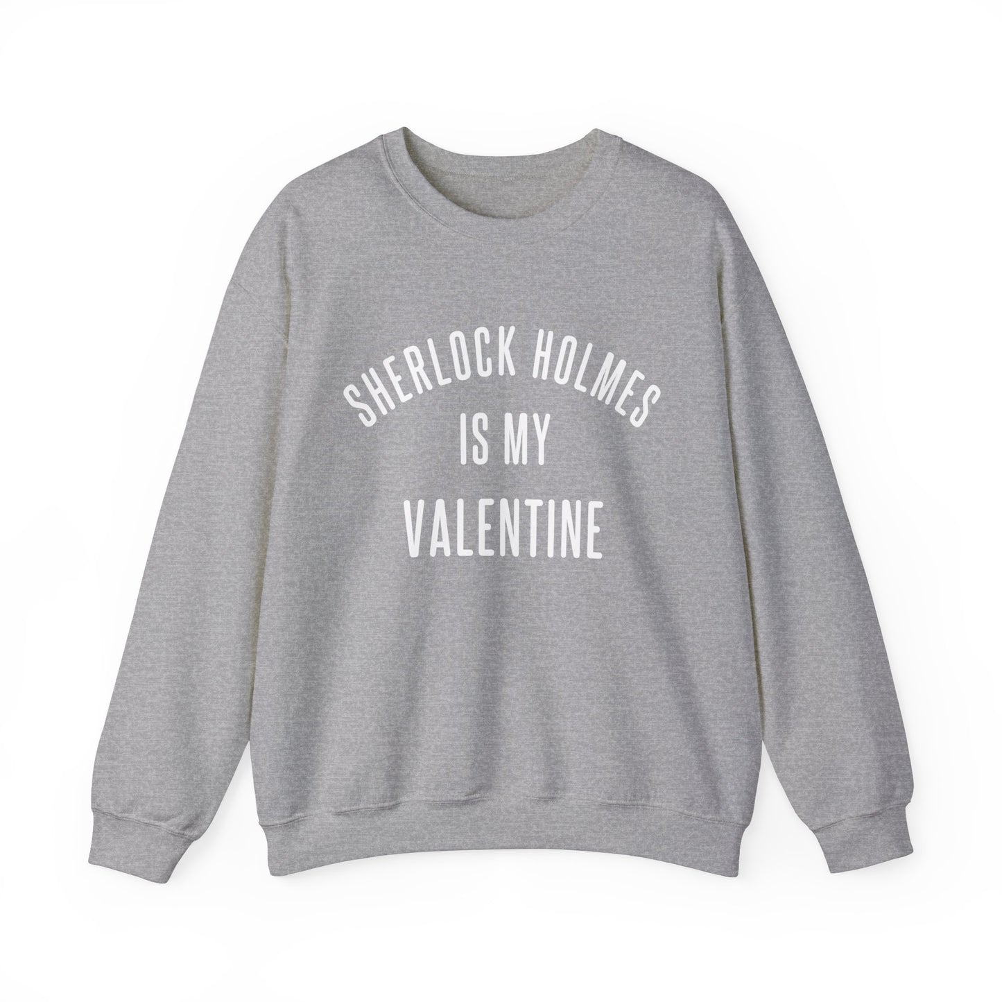 Sherlock Holmes is my Valentine Crewneck Sweatshirt