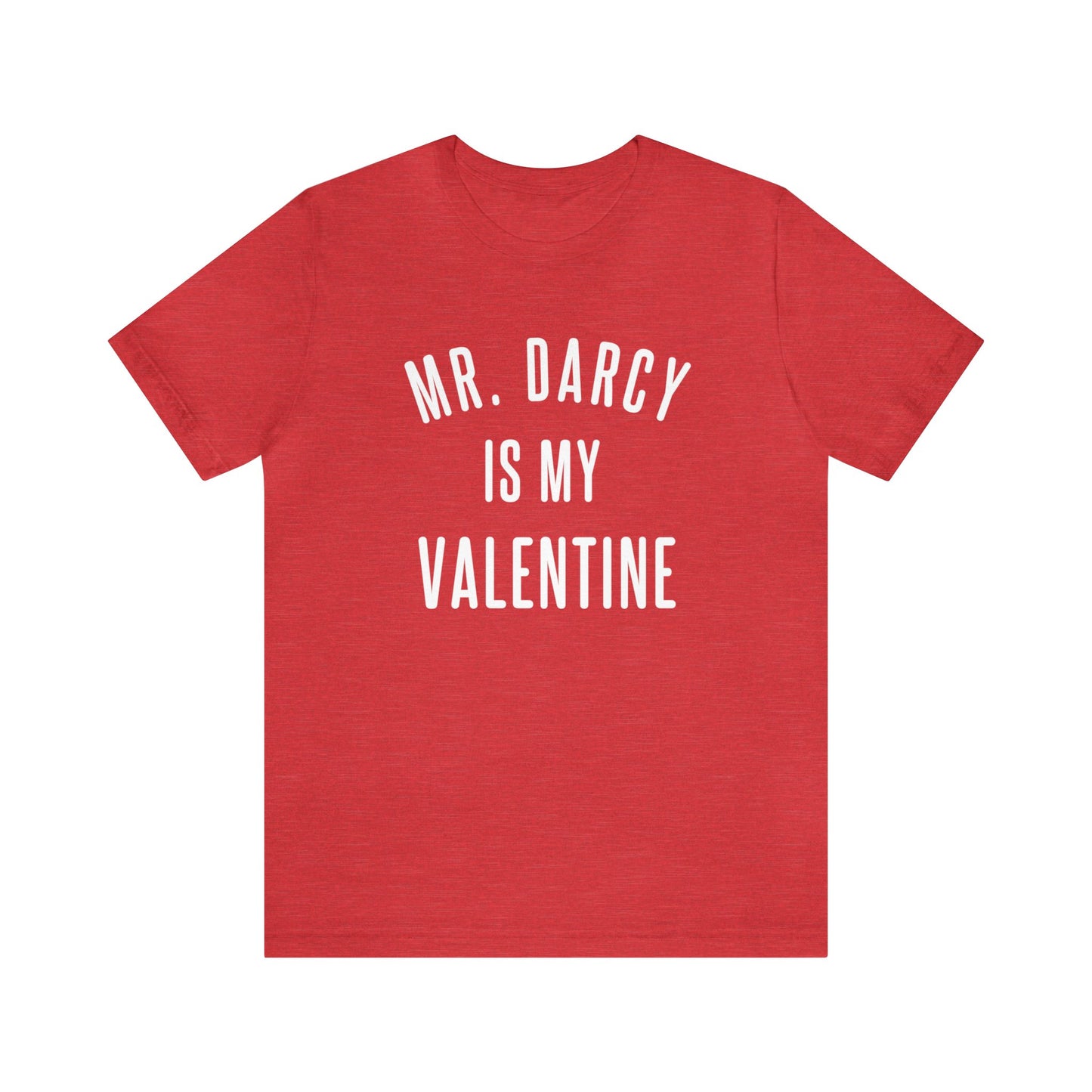 Mr Darcy is my Valentine Short Sleeve Tee