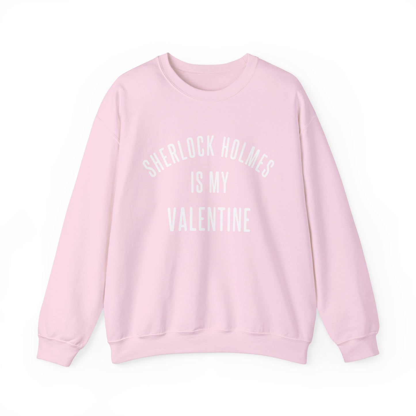 Sherlock Holmes is my Valentine Crewneck Sweatshirt