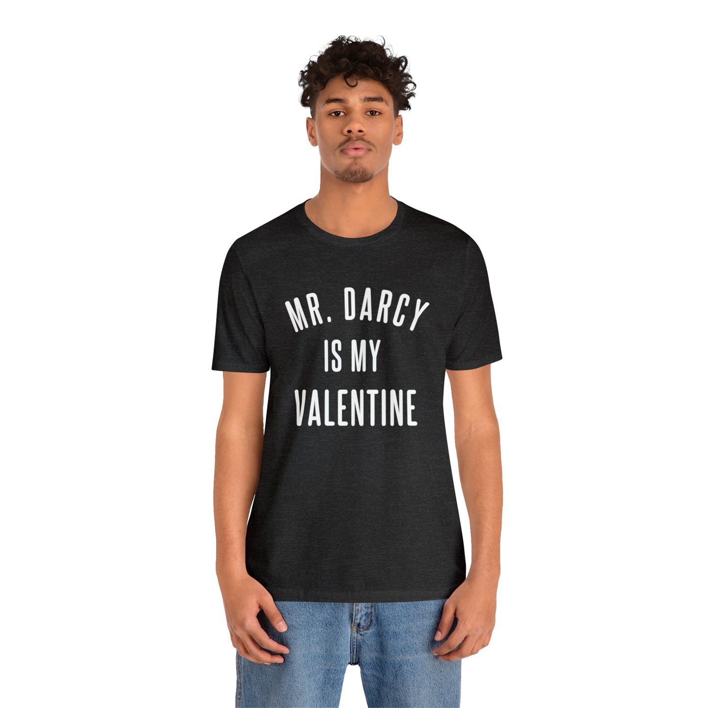 Mr Darcy is my Valentine Short Sleeve Tee