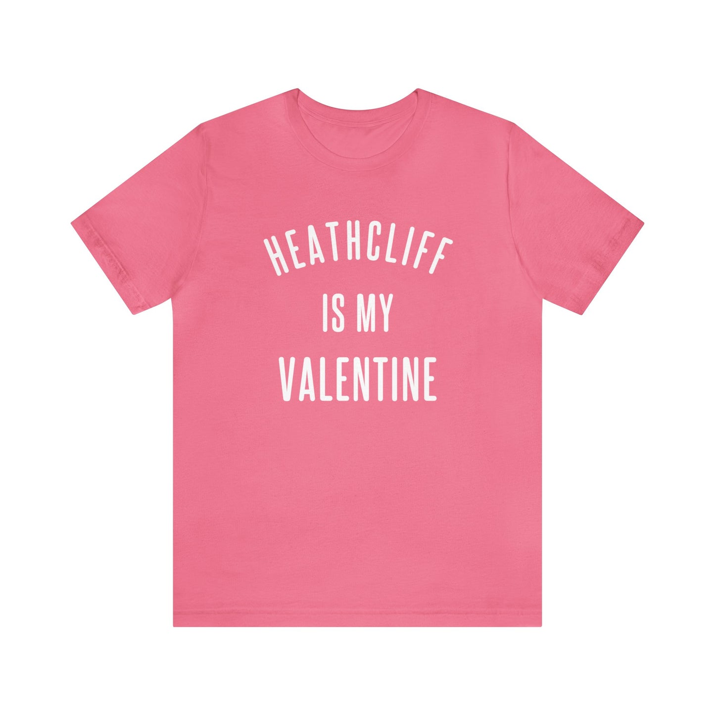 Heathcliff is my Valentine Short Sleeve Tee