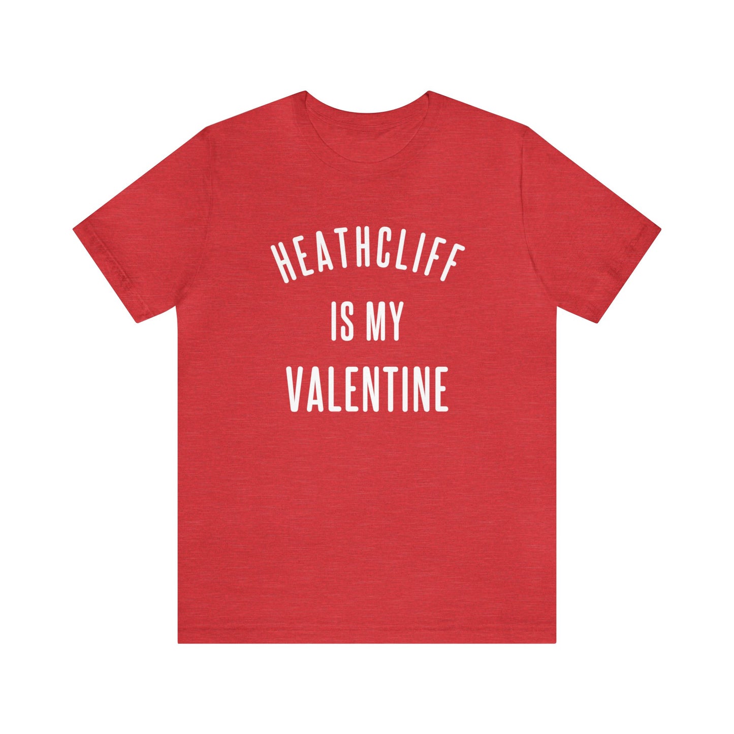 Heathcliff is my Valentine Short Sleeve Tee