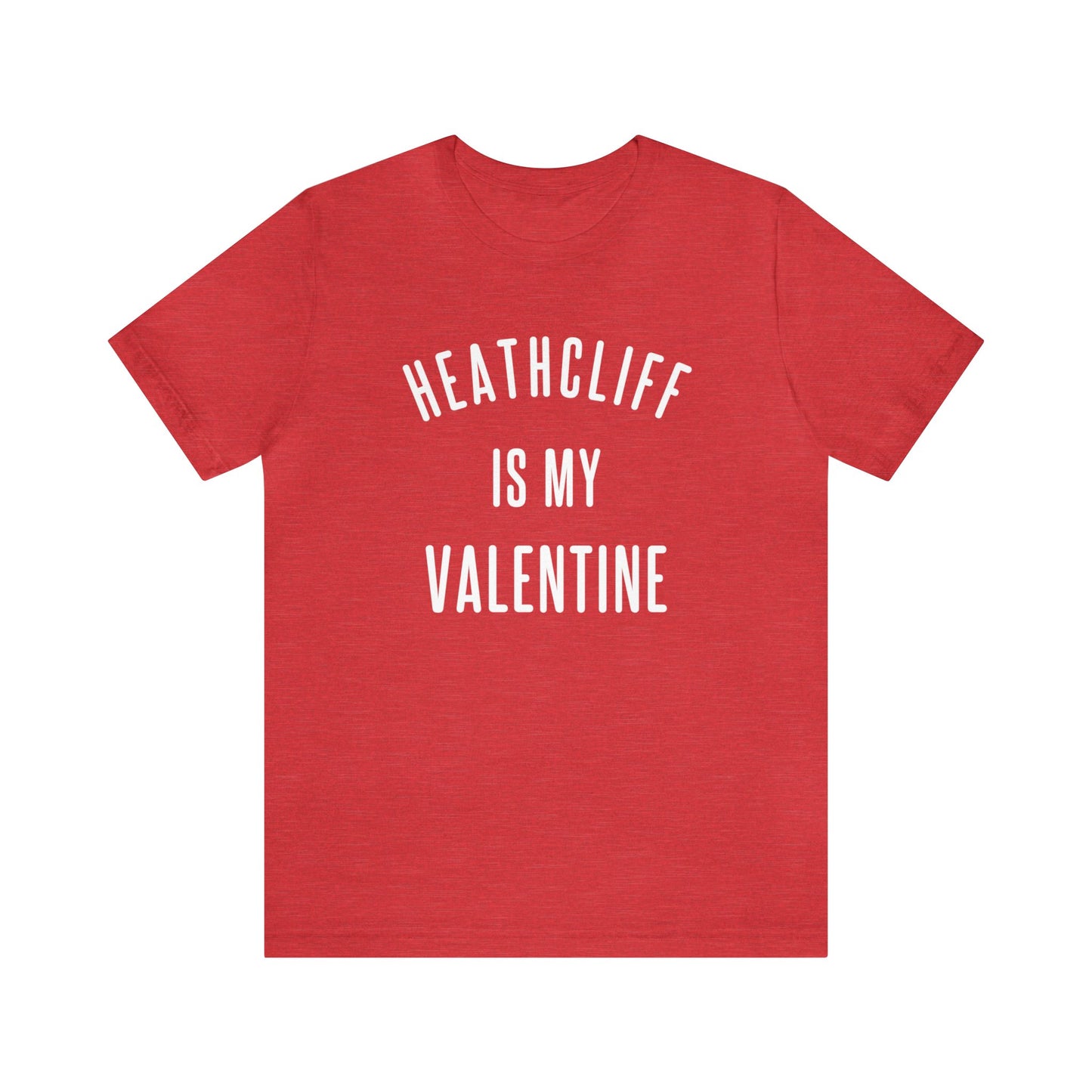 Heathcliff is my Valentine Short Sleeve Tee