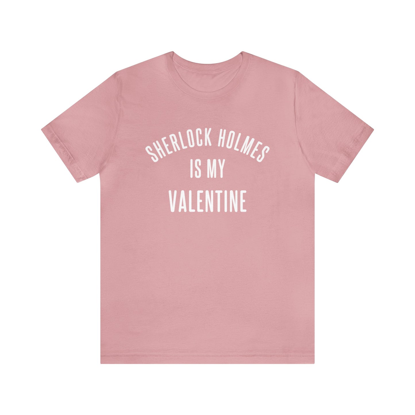 Sherlock Holmes is my Valentine Short Sleeve Tee