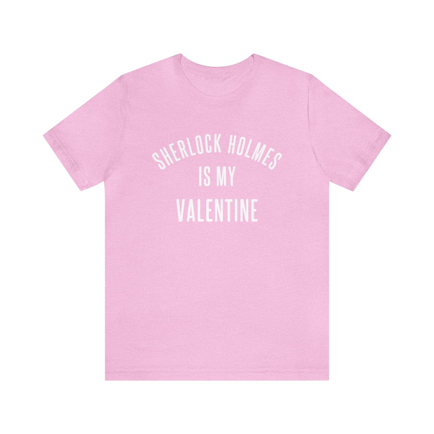 Sherlock Holmes is my Valentine Short Sleeve Tee