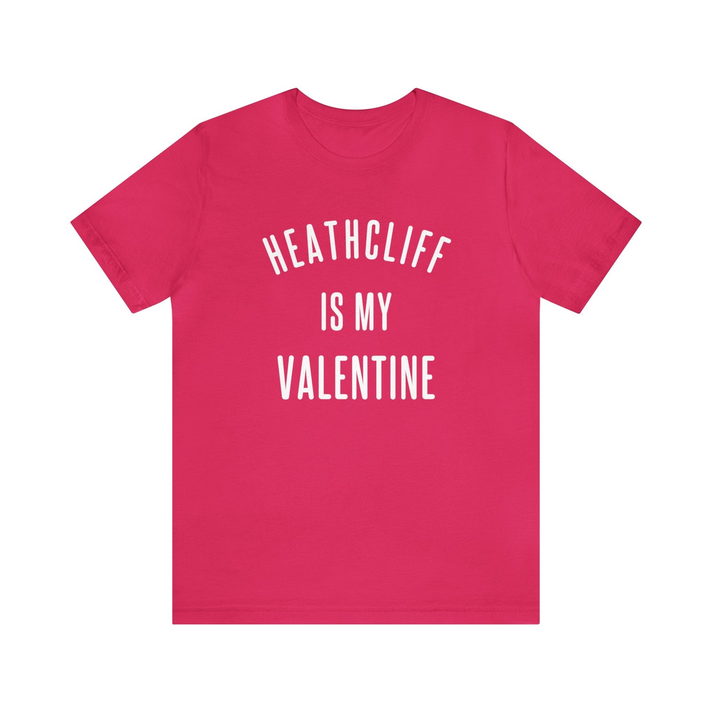 Heathcliff is my Valentine Short Sleeve Tee