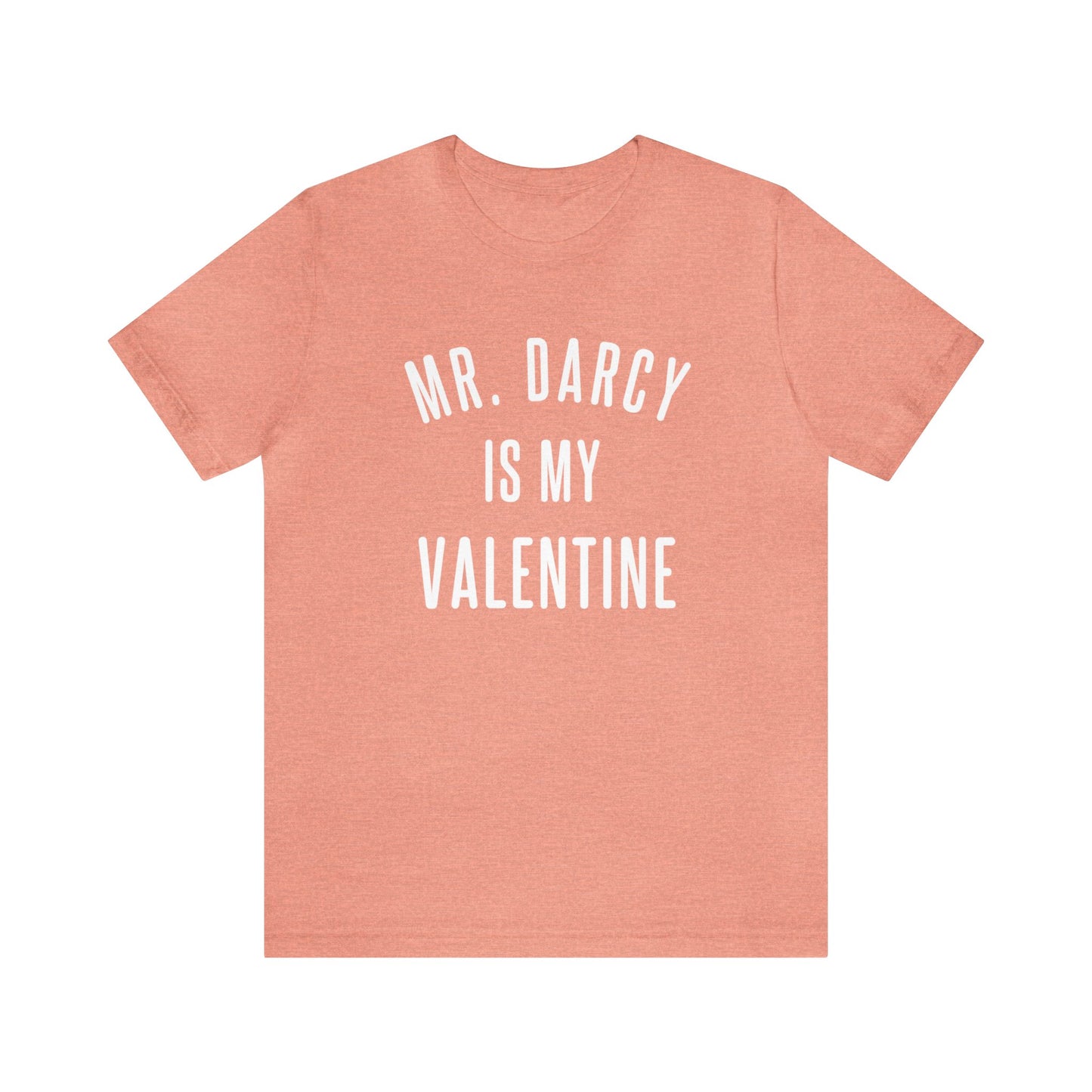 Mr Darcy is my Valentine Short Sleeve Tee