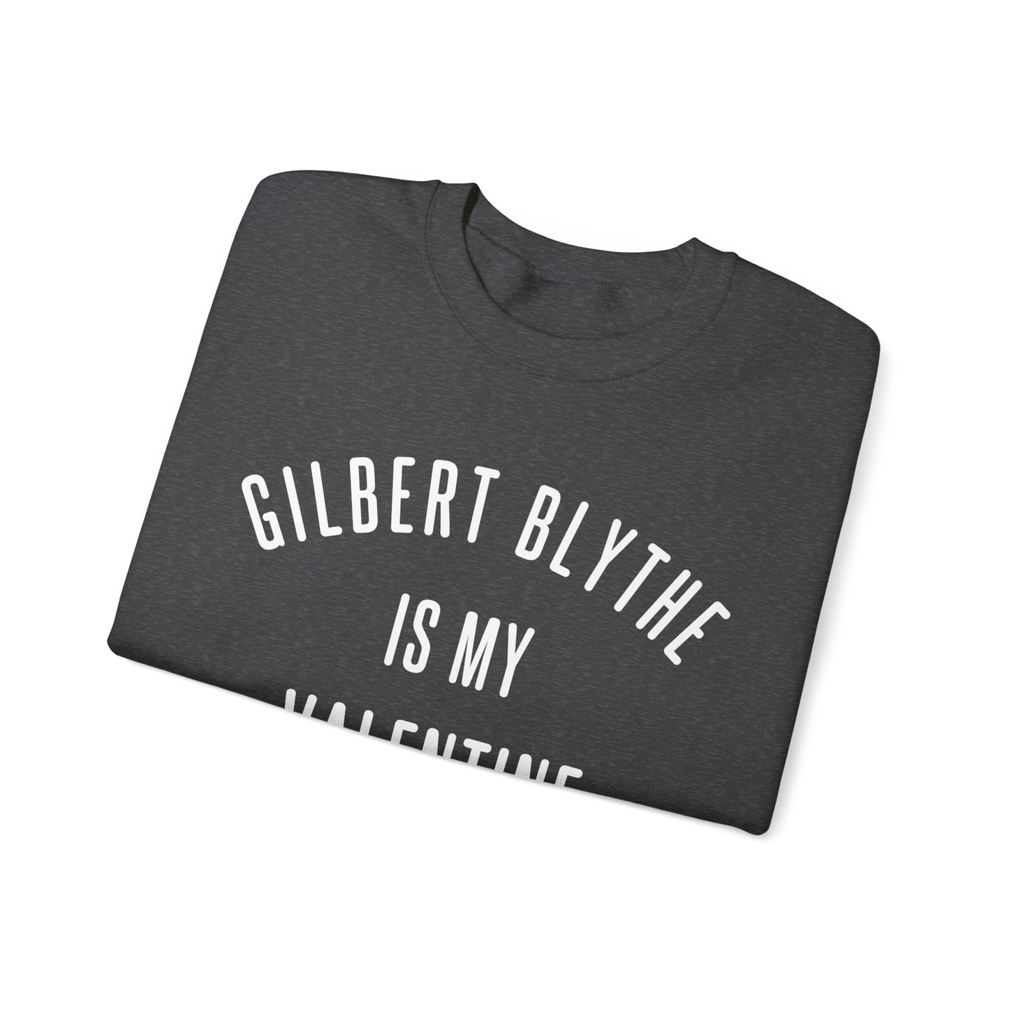 Gilbert Blythe is my Valentine Crewneck Sweatshirt